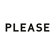 PLEASE